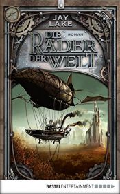 book cover of Die Räder der Welt by Jay Lake