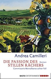 book cover of Die Passion des stillen Rächers: Commissario Montalbano stößt an seine Grenzen by Andrea Camilleri
