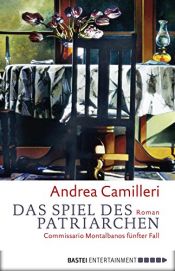 book cover of Das Spiel des Patriarchen: Commissario Montalbanos fünfter Fall by Andrea Camilleri