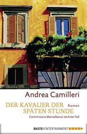 book cover of Der Kavalier der späten Stunde : Commissario Montalbanos sechster Fall by Andrea Camilleri