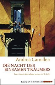 book cover of Die Nacht des einsamen Träumers: Commissario Montalbano kommt ins Grübeln. Commissario Montalbanos siebter Fall by Andrea Camilleri