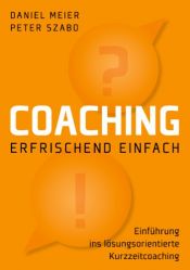 book cover of Coaching - erfrischend einfach by Daniel Meier|Peter Szabo