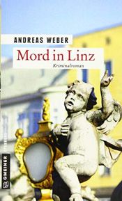 book cover of Mord in Linz: Kriminalroman (Kriminalromane im GMEINER-Verlag) by Andreas Weber
