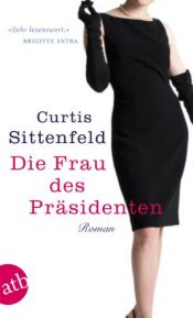 book cover of Die Frau des Präsidenten by Curtis Sittenfeld