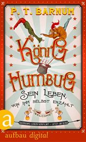 book cover of König Humbug. Sein Leben, von ihm selbst erzählt by P. T. Barnum