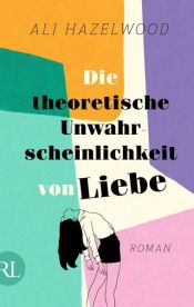 book cover of Die theoretische Unwahrscheinlichkeit von Liebe – Die deutsche Ausgabe von »The Love Hypothesis« by Ali Hazelwood