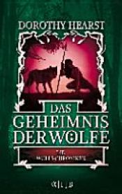 book cover of Die Wolfs-Chroniken 2 - Das Geheimnis der Wölfe by Dorothy Hearst