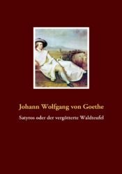 book cover of Satyros, oder der Vergötterte Waldteufel & Prometheus by Johann Wolfgang von Goethe