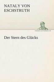 book cover of Der Stern des Glücks by Nataly von Eschstruth