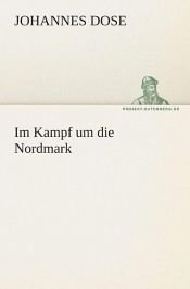 book cover of Im Kampf Um Die Nordmark by Johannes Dose