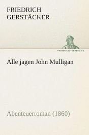 book cover of Alle jagen John Mulligan by Friedrich Gerstäcker