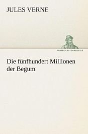 book cover of Die 500 Millionen der Begum by Jules Verne