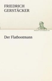 book cover of Der Flatbootmann by Friedrich cker|Friedrich Gerstäcker