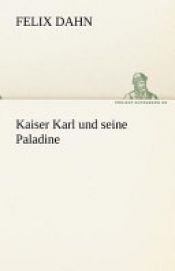 book cover of Kaiser Karl und seine Paladine by Felix Dahn
