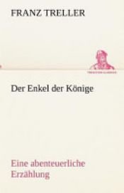 book cover of Der Enkel Der Konige by Franz Treller