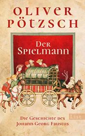 book cover of Der Spielmann: Die Geschichte des Johann Georg Faustus (Faustus-Serie 1) by Oliver Pötzsch