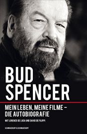 book cover of Bud Spencer: Mein Leben, meine Filme. Die Autobiografie by Carlo Pedersoli|David DeFilippi|Lorenzo DeLuca
