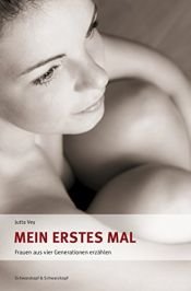 book cover of Mein erstes Mal: Frauen aus vier Generationen erzählen by Jutta Vey