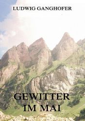 book cover of Gewitter im Mai by Ludwig Ganghofer