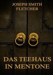 book cover of Das Teehaus in Mentone by Joseph Smith Fletcher
