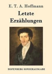book cover of Gesammelte Werke in Einzelausgaben. Band 8. [Letzte Erzählungen. Kleine Prosa. Nachlese.] by E. T. A. Hoffmann