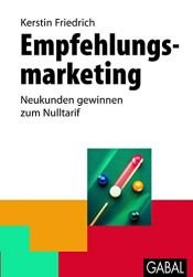 book cover of Empfehlungsmarketing : empfehlenswerte Leistungen schaffen, Weiterempfehlungen auslösen, Beziehungsnetzwerke aufbauen by Kerstin Friedrich