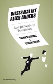 book cover of Dieses Mal ist alles anders: Acht Jahrhunderte Finanzkrisen by Carmen Reinhart|Kenneth Rogoff