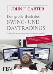 book cover of Das große Buch des Swing- und Daytradings: Erfolgreich an den internationalen Börsen handeln by John F. Carter