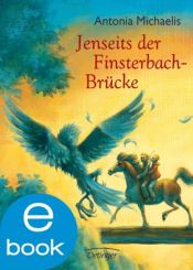 book cover of Jenseits der Finsterbach-Brücke by Antonia Michaelis