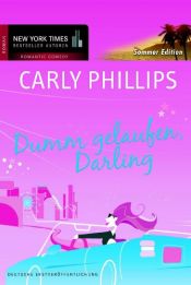 book cover of Dumm gelaufen, Darling by Carly Phillips