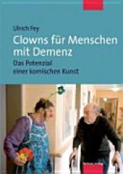 book cover of Clowns für Menschen mit Demenz by Ulrich Fey