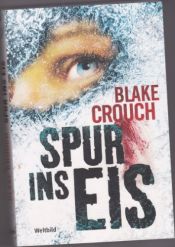 book cover of Spur ins Eis by Blake Crouch