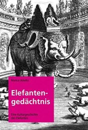 book cover of Elefantengedächtnis: Eine Kulturgeschichte des Elefanten by Markus Bötefür