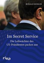 book cover of Im Secret Service. Die Leibwächter der US-Präsidenten packen aus by Ronald Kessler