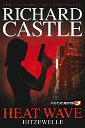 book cover of Castle 1: Heat Wave - Hitzewelle by Richard Castle