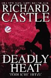 book cover of Castle 05: Deadly Heat - Tödliche Hitze by Richard Castle