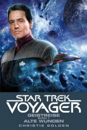 book cover of Star Trek - Voyager 3: Geistreise 1 - Alte Wunden by Christie Golden