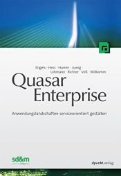 book cover of Quasar Enterprise: Anwendungslandschaften serviceorientiert gestalten by Andreas D. Hesse|Bernhard Humm|Gregor Engels|Marc Lohmann|Oliver Juwig