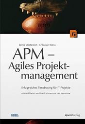 book cover of APM - Agiles Projektmanagement: Erfolgreiches Timeboxing für IT-Projekte by Bernd Oestereich|Christian Weiss|Oliver F. Lehmann