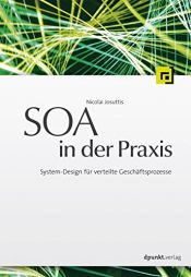 book cover of SOA in der Praxis : System-Design für verteilte Geschäftsprozesse by Nicolai M. Josuttis