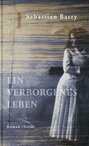book cover of Ein verborgenes Leben by Sebastian Barry
