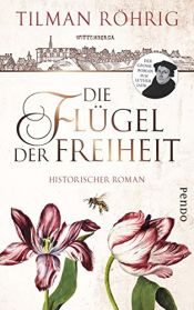 book cover of Die Flügel der Freiheit: Historischer Roman (Der große Luther-Roman) by Tilman Röhrig