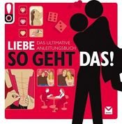 book cover of So geht das! Liebe: Das ultimative Anleitungsbuch by unknown author