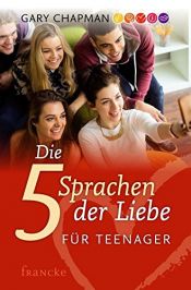 book cover of Die fünf Sprachen der Liebe für Teenager (Francke Ratgeber) by Gary Chapman