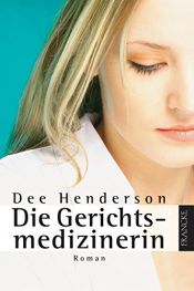 book cover of Die Gerichtsmedizinerin by Dee Henderson