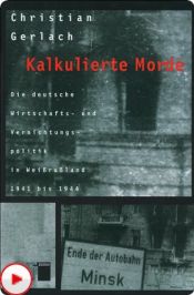 book cover of Kalkulierte Morde : die deutsche Wirtschafts- und Vernichtungspolitik in Weissrussland 1941 bis 1944 by Christian Gerlach