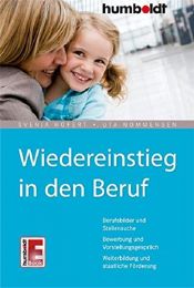 book cover of Wiedereinstieg in den Beruf: Berufsbilder und Stellensuche, Bewerbung und Vorstellungsgespräch, Weiterbildung und staatliche Förderung by Svenja Hofert|Uta Nommensen