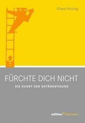 book cover of Fürchte dich nicht : die Kunst der Entängstigung by Klaas Huizing