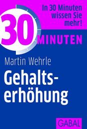 book cover of 30 Minuten Gehaltserhöhung by Martin Wehrle