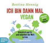 book cover of Ich bin dann mal vegan: Glücklich und fit und nebenbei die Welt retten by Bettina Hennig